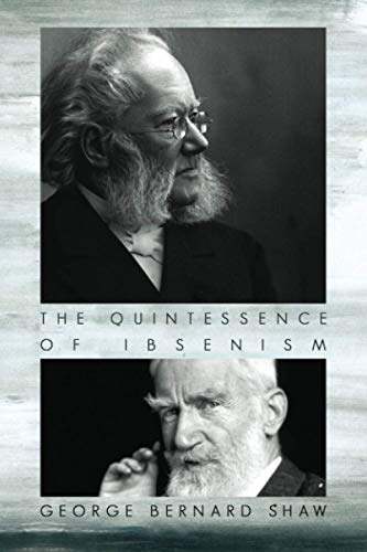 The Quintessence of Ibsenism: An analysis of Henrik Ibsen's Brand, Peer Gynt, Emperor and Galilean, The League of Youth, Pillars of Society, A Doll's ... The Lady from the Sea, Hedda Gabler von Independently published