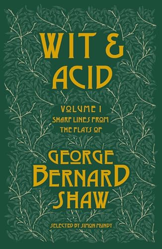 Wit and Acid: Sharp Lines from the Plays of George Bernard Shaw, Volume I von Renard Press Ltd