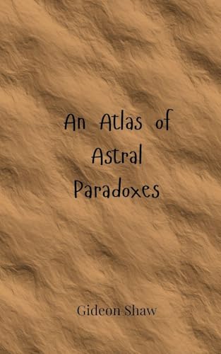 An Atlas of Astral Paradoxes von Creative Arts Management OÜ