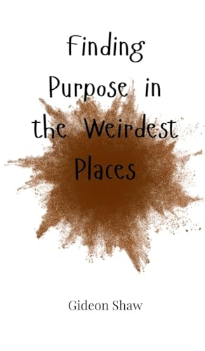 Finding Purpose in the Weirdest Places von Creative Arts Management OÜ