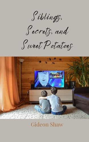 Siblings, Secrets, and Sweet Potatoes von Creative Arts Management OÜ