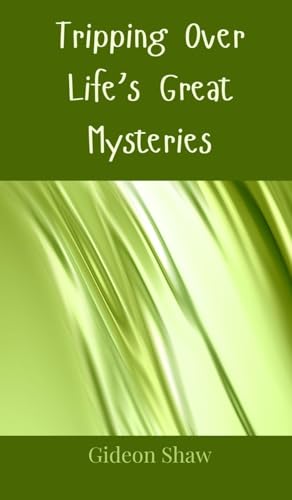 Tripping Over Life's Great Mysteries von Creative Arts Management OÜ