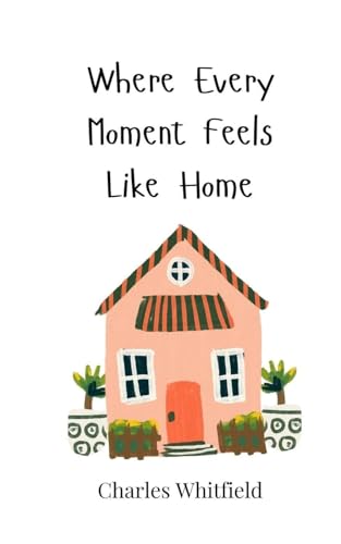 Where Every Moment Feels Like Home von Creative Arts Management OÜ