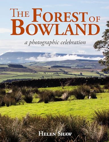 The Forest of Bowland: A photographic celebration von Merlin Unwin Books