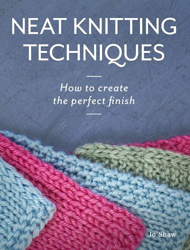 Neat Knitting Techniques: How to Create the Perfect Finish von The Crowood Press Ltd