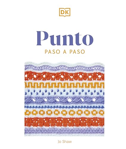 Punto paso a paso: Más de 150 puntadas esenciales para tejer, tejer del revés y perfeccionar (Manualidades DK) von DK