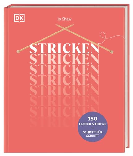 Stricken: 150 Muster & Motive Schritt für Schritt. Intarsien, Zopfmuster oder Fair Isle meistern. Neue Ideen für Ihr nächstes Strickprojekt einfach erklärt