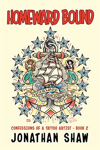 Homeward Bound: Confessions of a Tattoo Artist (Book 2) (Scab Vendor: Confessions of a Tattoo Artist, 2, Band 2)