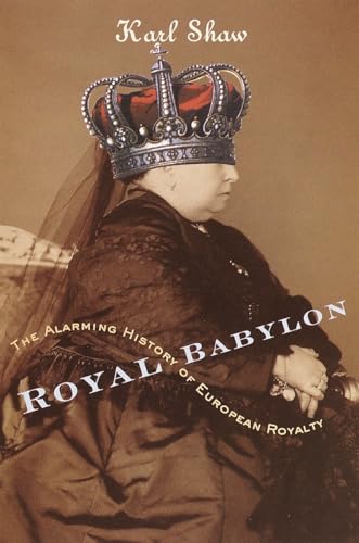 Royal Babylon: The Alarming History of European Royalty von Broadway Books