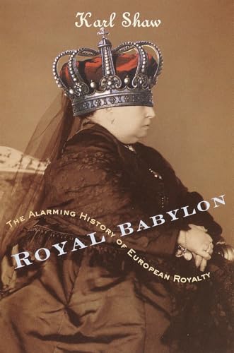 Royal Babylon: The Alarming History of European Royalty von Broadway Books