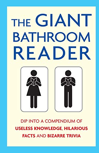 The Giant Bathroom Reader: Dip into a compendium of useless knowledge, hilarious facts and bizarre trivia von Constable