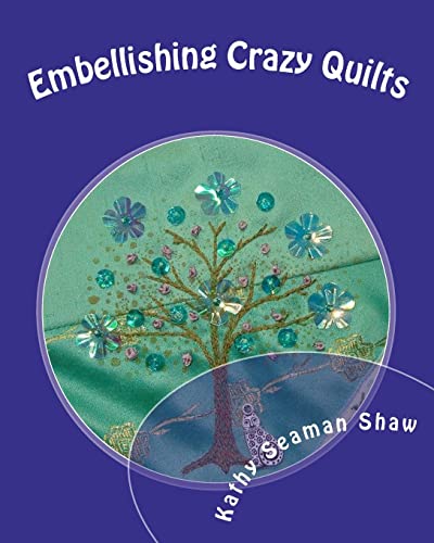 Embellishing Crazy Quilts: for Beginners von CREATESPACE