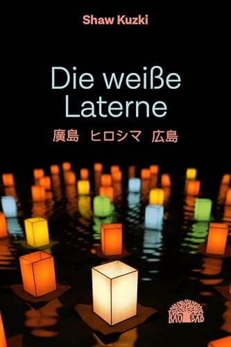 Die weiße Laterne: Hiroshima, Hiroshima, Hiroshima Die weiße Laterne: Hiroshima, Hiroshima, Hiroshima von Baobab Books