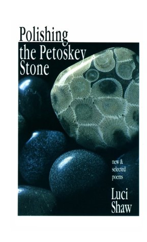 Polishing the Petoskey Stone: New and Selected Poems (Wheaton Literary Series)