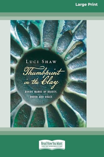 Thumbprint in the Clay: Divine Marks of Beauty, Order and Grace (16pt Large Print Format) von ReadHowYouWant