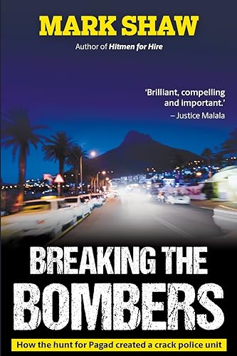 BREAKING THE BOMBERS - How the Hunt for Pagad Created a Crack Police Unit von Jonathan Ball Publishers