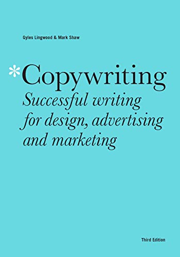 Copywriting Third Edition: Successful writing for design, advertising and marketing von Laurence King Publishing