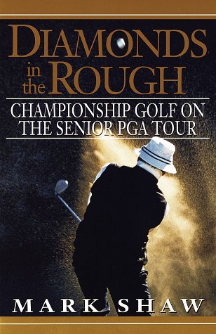 Diamonds in the Rough: Championship Golf on the Senior Pga Tour