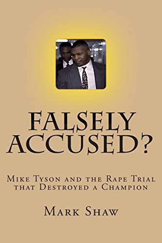 Falsely Accused?: Mike Tyson and the Rape Trial that Destroyed a Champion von Createspace Independent Publishing Platform