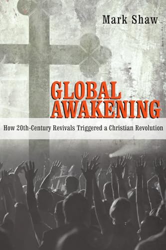 Global Awakening: How 20th-Century Revivals Triggered a Christian Revolution von IVP Academic