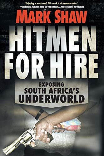 HITMEN FOR HIRE: Exposing South Africa's Underworld von Jonathan Ball Publishers