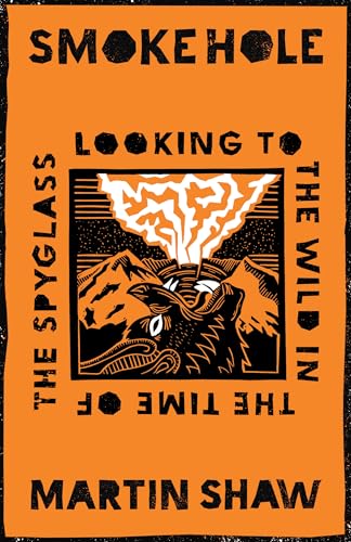 Smoke Hole: Looking to the Wild in the Time of the Spyglass von Chelsea Green Publishing UK