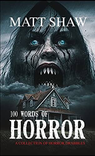 100 Words of Horror: A Collection of Horror Drabbles 100 Words of Horror: A Collection of Horror Drabbles von Lulu