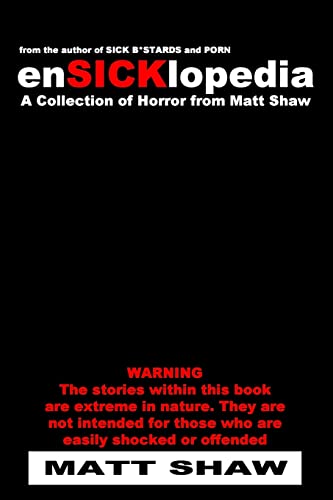 EnSICKlopedia: A Collection of Horror from Matt Shaw (EnSICKlopedia Series, Band 1) von CREATESPACE
