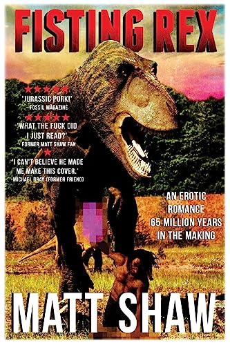 Fisting Rex: An Erotic Tale 65 Millions Years in the Making Fisting Rex: An Erotic Tale 65 Millions Years in the Making