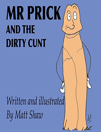 Mr. Prick And The Dirty Cunt Mr. Prick And The Dirty Cunt von CREATESPACE