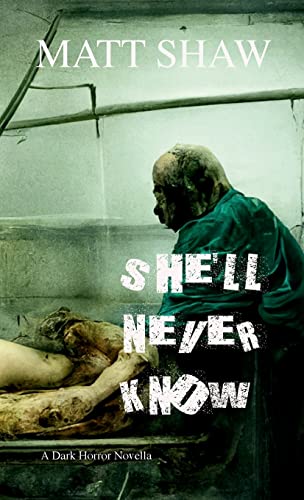 She'll Never Know: A Dark Horror She'll Never Know: A Dark Horror
