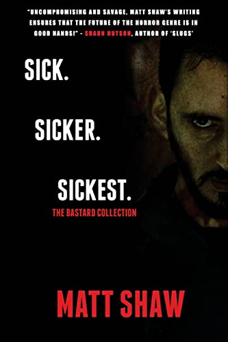 Sick. SickER. SickEST: The Bastard Collection von CREATESPACE