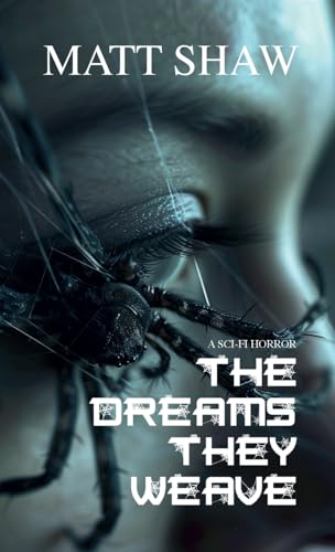 The Dreams They Weave: A sci-fi horror The Dreams They Weave: A sci-fi horror von Lulu.com