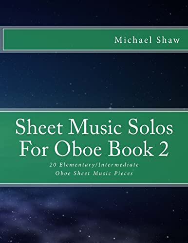 Sheet Music Solos For Oboe Book 2: 20 Elementary/Intermediate Oboe Sheet Music Pieces von Createspace Independent Publishing Platform