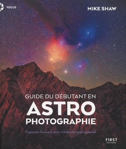 Guide du débutant en astrophotographie: Capturer l'univers avec n'importe quel appareil von FIRST