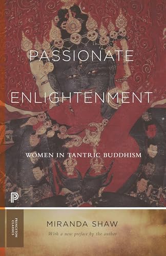 Passionate Enlightenment: Women in Tantric Buddhism (Princeton Classics) von Princeton University Press
