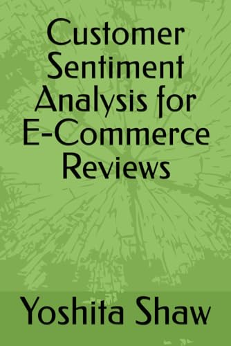 Customer Sentiment Analysis for E-Commerce Reviews Customer Sentiment Analysis for E-Commerce Reviews von Independently published