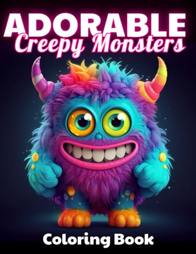 Adorable Creepy Monsters Coloring Book: 100+ Unique and Beautiful Designs for All Fans