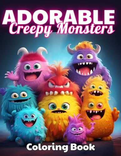 Adorable Creepy Monsters Coloring Book: 100+ Unique and Beautiful Designs for All Fans