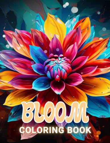 Bloom Coloring Book: 100+ Unique and Beautiful Designs for All Fans