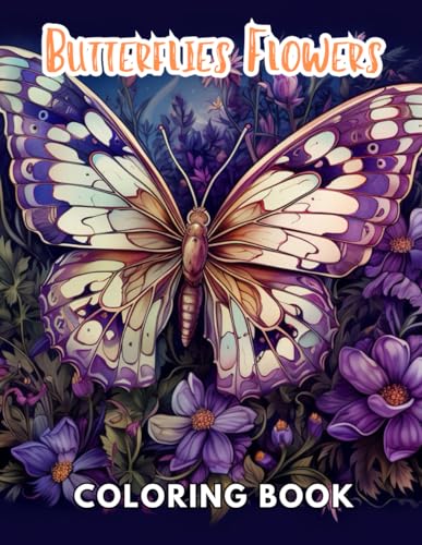 Butterflies and Flowers Coloring Book: 100+ Unique and Beautiful Designs for All Fans