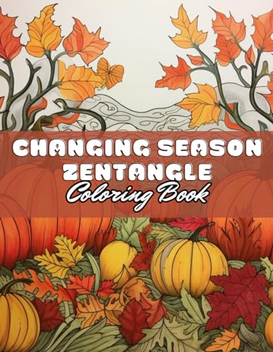 Changing Season Zentangle Coloring Book: 100+ Unique and Beautiful Designs for All Fans