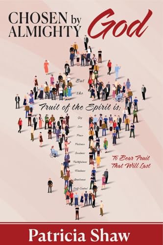Chosen by God Almighty: To Bear Fruit That Will Last von Trilogy Christian Publishing, Inc.