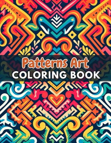 Patterns Art Coloring Book For Adult: 100+ Unique and Beautiful Designs for All Fans