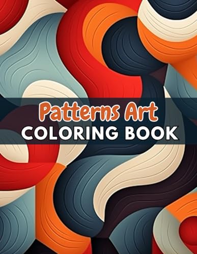 Patterns Art Coloring Book For Adult: 100+ Unique and Beautiful Designs for All Fans