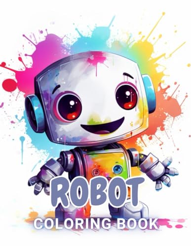Robot Coloring Book for Kids: 100+ Unique and Beautiful Designs for All Fans von Independently published