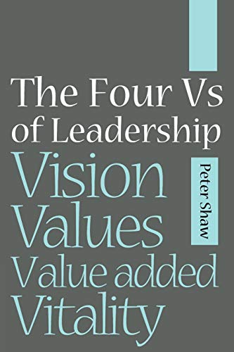 The Four Vs of Leadership: Vision, Values, Value-added and Vitality von Capstone