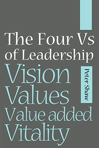 The Four Vs of Leadership: Vision, Values, Value-added Vitality