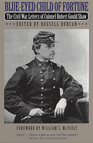 Blue-Eyed Child of Fortune: The Civil War Letters of Colonel Robert Gould Shaw von University of Georgia Press