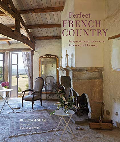 Perfect French Country: Inspirational Interiors from Rural France von Ryland Peters & Small